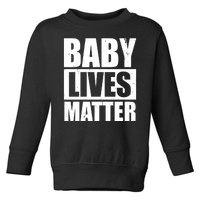 Baby Lives Matter Toddler Sweatshirt