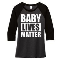 Baby Lives Matter Women's Tri-Blend 3/4-Sleeve Raglan Shirt