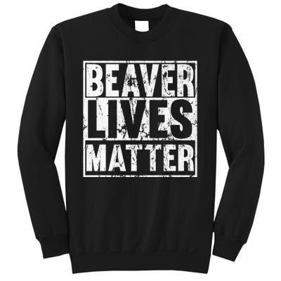 Beaver Lives Matter Funny Beaver Quote Premium Sweatshirt