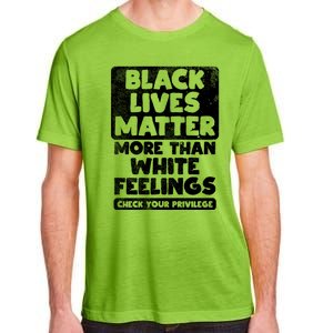 Black Lives Matter More Than White Feelings Blm African Gift Cool Gift Adult ChromaSoft Performance T-Shirt