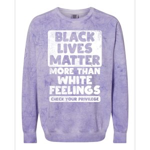 Black Lives Matter More Than White Feelings Blm African Gift Cool Gift Colorblast Crewneck Sweatshirt