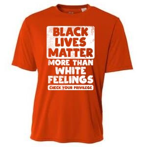 Black Lives Matter More Than White Feelings Blm African Gift Cool Gift Cooling Performance Crew T-Shirt