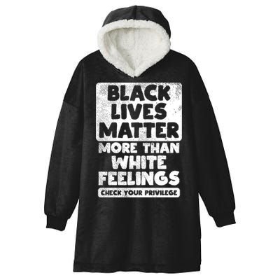 Black Lives Matter More Than White Feelings Blm African Gift Cool Gift Hooded Wearable Blanket
