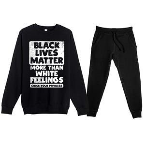 Black Lives Matter More Than White Feelings Blm African Gift Cool Gift Premium Crewneck Sweatsuit Set