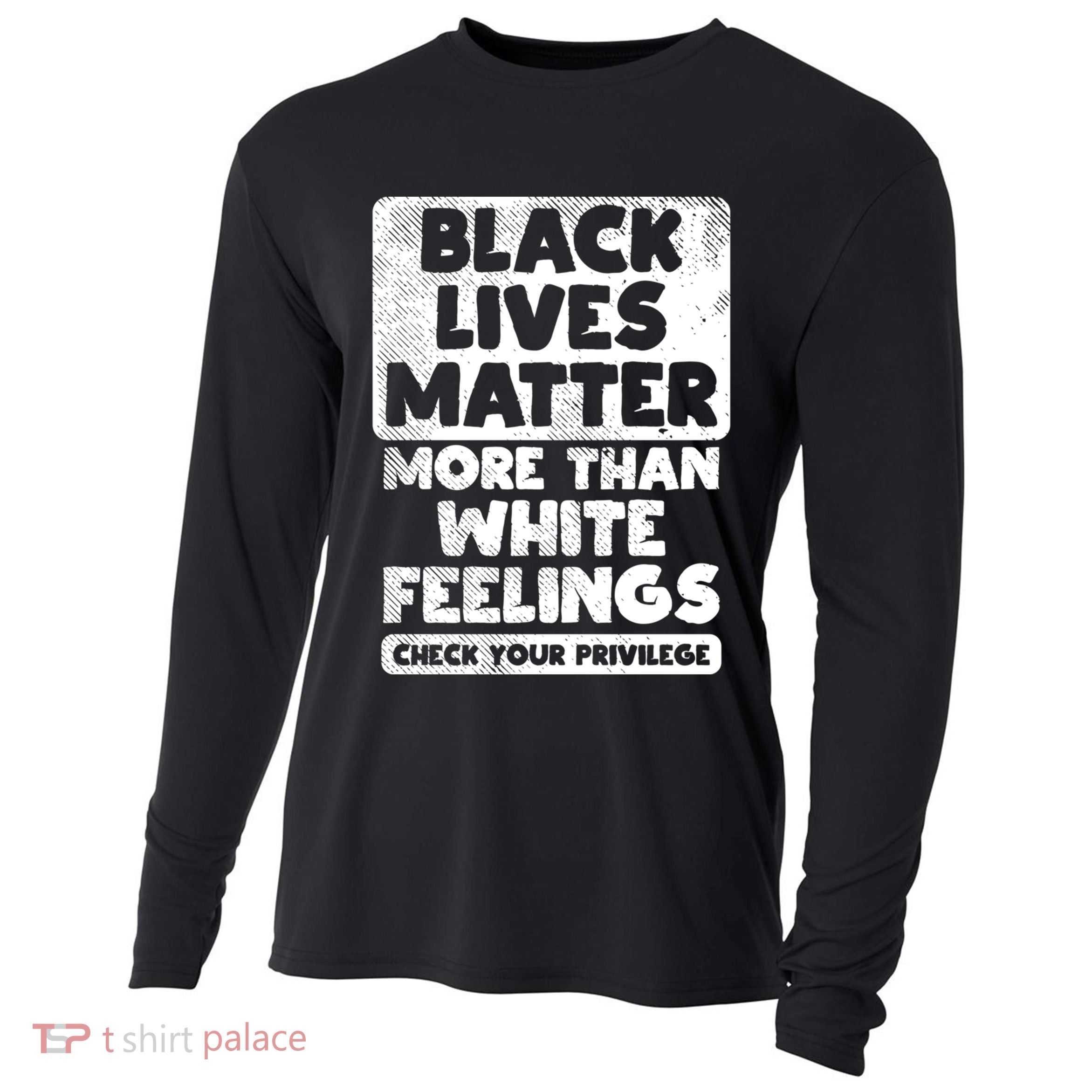 Black Lives Matter More Than White Feelings Blm African Gift Cool Gift Cooling Performance Long Sleeve Crew