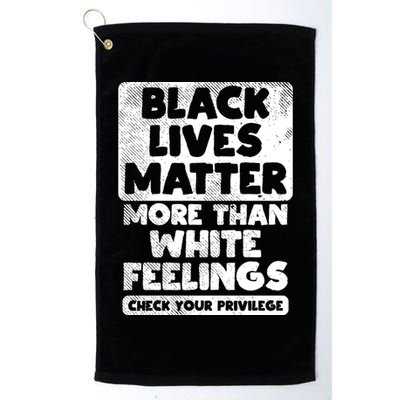Black Lives Matter More Than White Feelings Blm African Gift Cool Gift Golf Towel