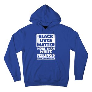 Black Lives Matter More Than White Feelings Blm African Gift Cool Gift Hoodie