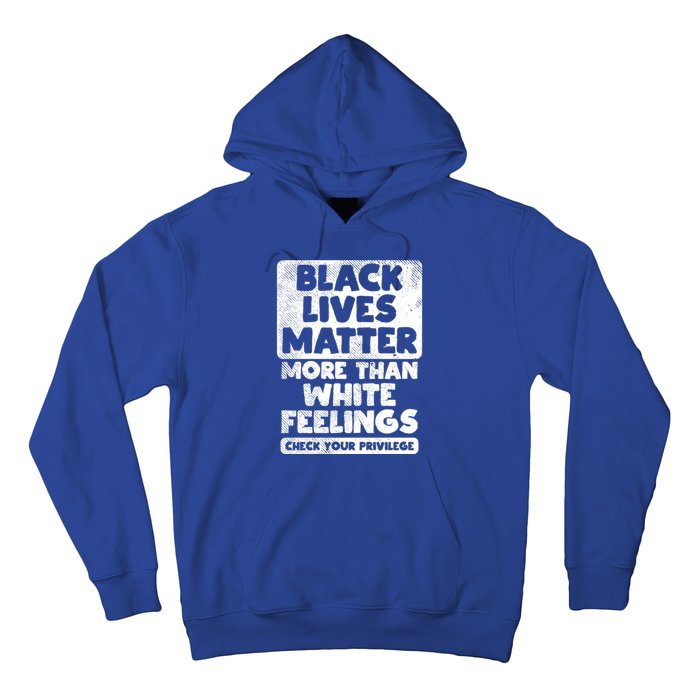 Black Lives Matter More Than White Feelings Blm African Gift Cool Gift Hoodie