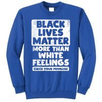 Black Lives Matter More Than White Feelings Blm African Gift Cool Gift Sweatshirt