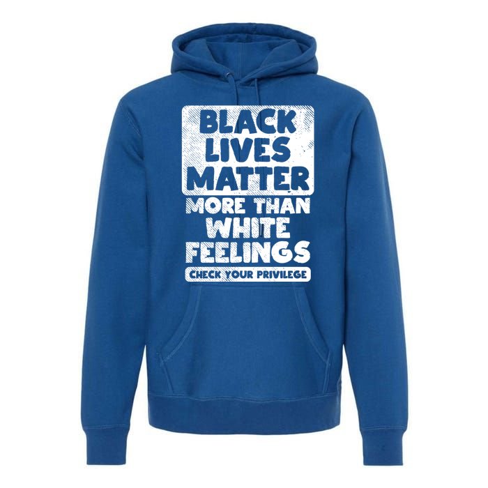 Black Lives Matter More Than White Feelings Blm African Gift Cool Gift Premium Hoodie