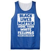 Black Lives Matter More Than White Feelings Blm African Gift Cool Gift Mesh Reversible Basketball Jersey Tank