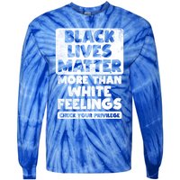 Black Lives Matter More Than White Feelings Blm African Gift Cool Gift Tie-Dye Long Sleeve Shirt