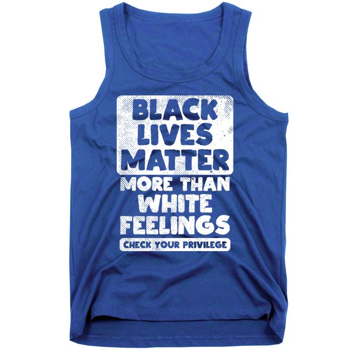 Black Lives Matter More Than White Feelings Blm African Gift Cool Gift Tank Top