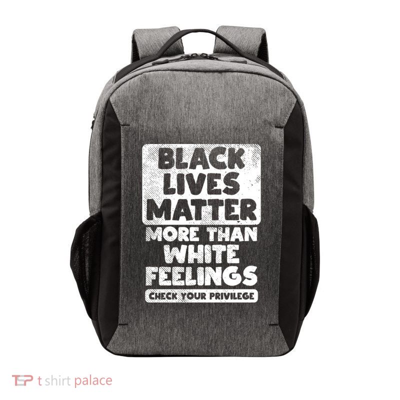 Black Lives Matter More Than White Feelings Blm African Gift Cool Gift Vector Backpack