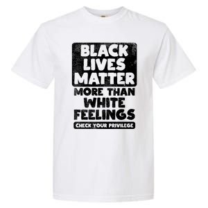 Black Lives Matter More Than White Feelings Blm African Gift Cool Gift Garment-Dyed Heavyweight T-Shirt