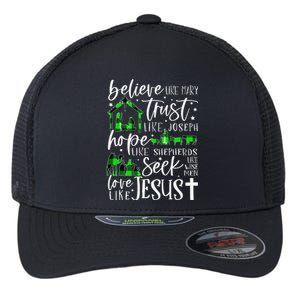 Believe Like Mary Trust Like Joseph Hope Like Christmas Xmas Flexfit Unipanel Trucker Cap