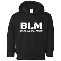 B L M Bang Local Milfs Toddler Hoodie