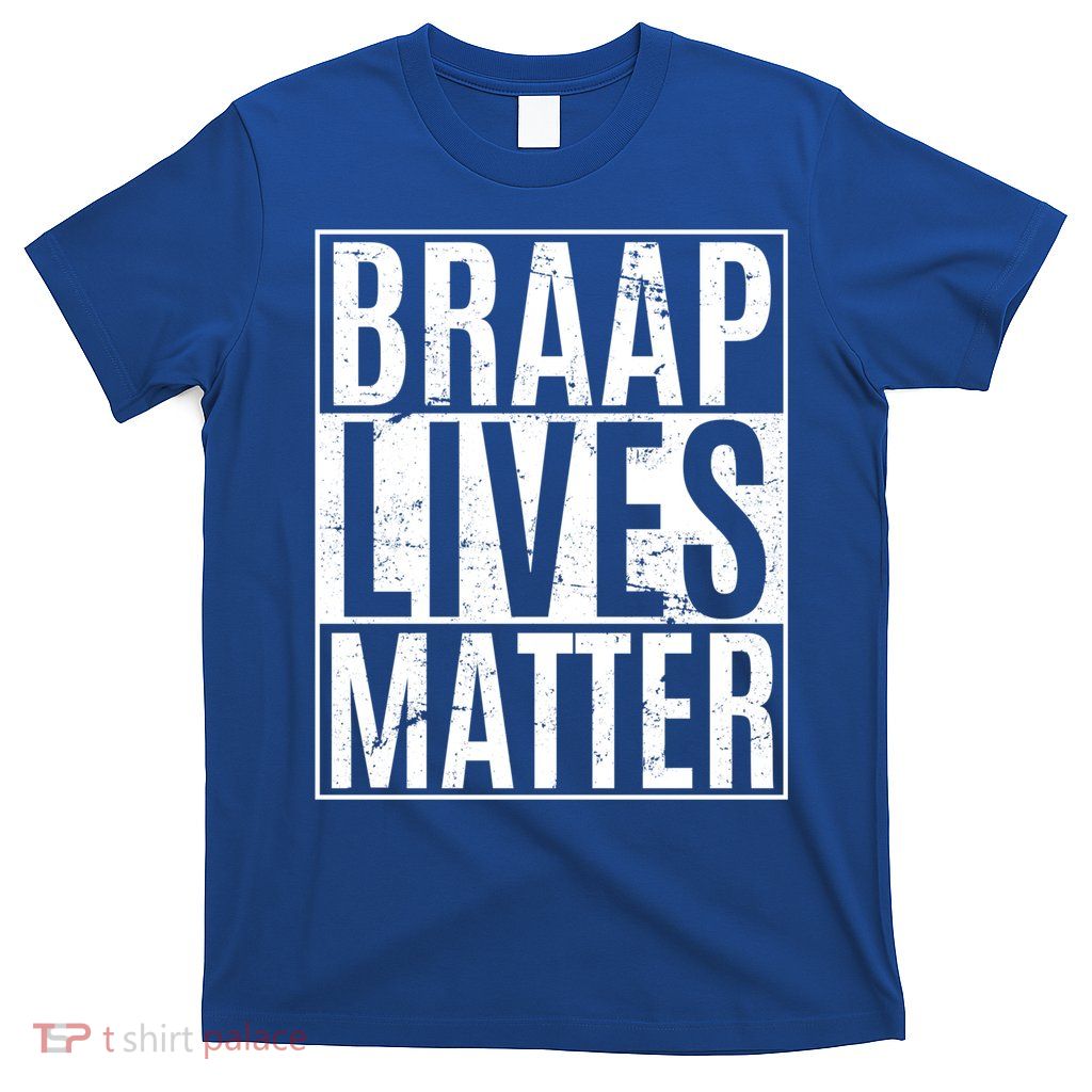 Braap Lives Matter Dirtbike Snowmobile Rider Gift T-Shirt