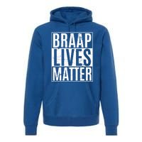 Braap Lives Matter Dirtbike Snowmobile Rider Gift Premium Hoodie