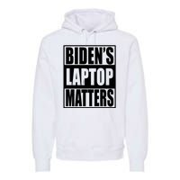 Bidens Laptop Matters Funny Anti Joe Biden Political Gift Premium Hoodie