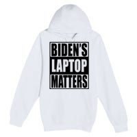 Bidens Laptop Matters Funny Anti Joe Biden Political Gift Premium Pullover Hoodie