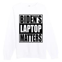 Bidens Laptop Matters Funny Anti Joe Biden Political Gift Premium Crewneck Sweatshirt