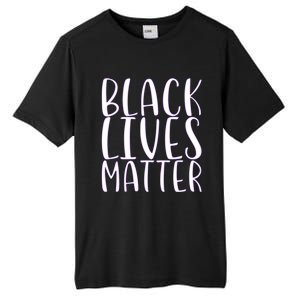 Black Lives Matter Social Justice Funny Gift Tall Fusion ChromaSoft Performance T-Shirt