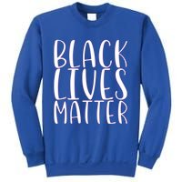 Black Lives Matter Social Justice Funny Gift Sweatshirt