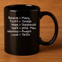 Believe Like Mary And Trust Like Joseph Christmas 11oz C Handle Ceramic Mug