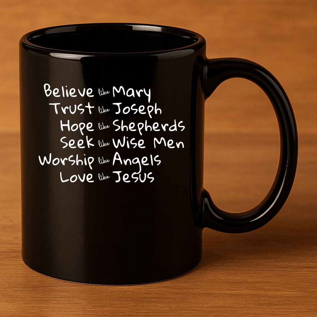 Believe Like Mary And Trust Like Joseph Christmas 11oz C Handle Ceramic Mug