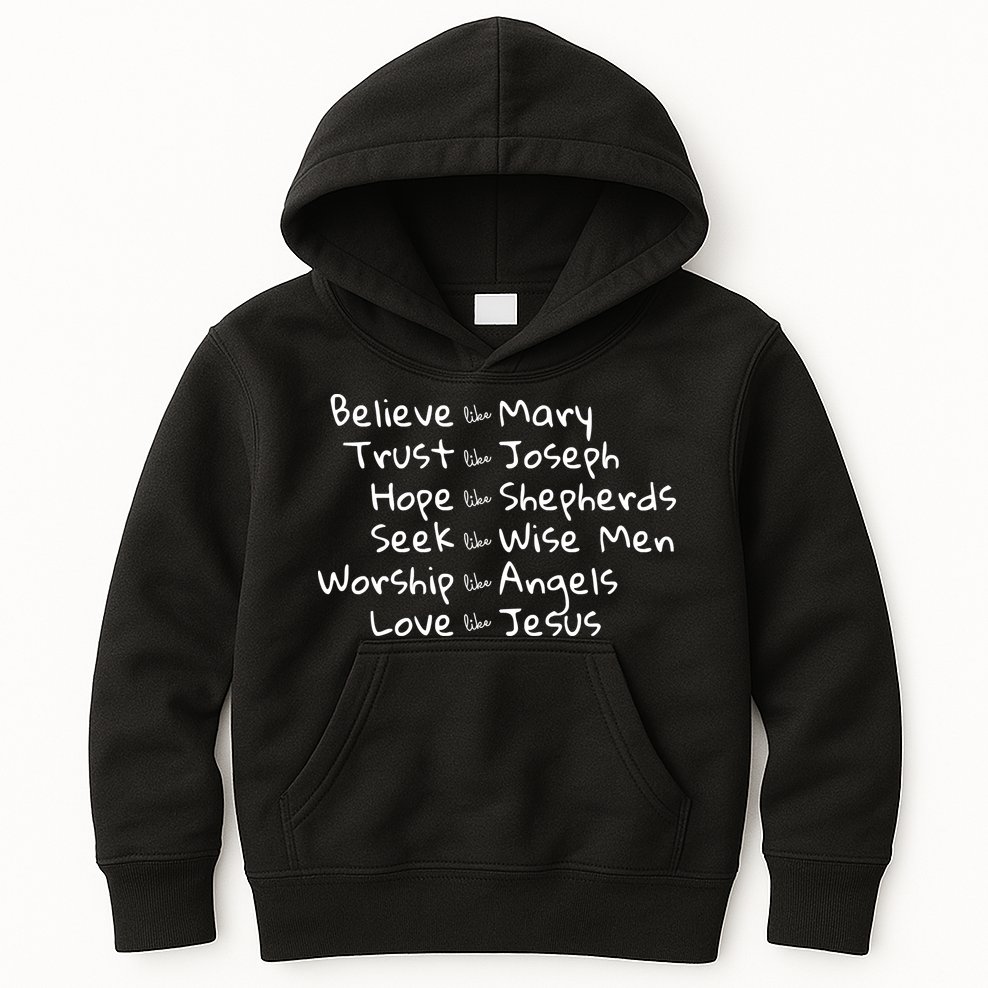 Believe Like Mary And Trust Like Joseph Christmas Kids Hoodie