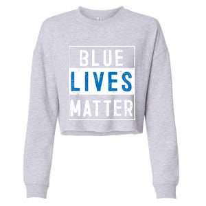 Blue Lives Matter Funny Police Officer Supporter Gift Meaningful Gift Cropped Pullover Crew