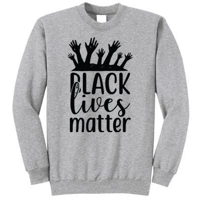 Black Lives Matter Tall Sweatshirt