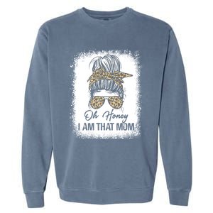 Bleached Leopard Messy Bun Oh Honey I Am That Mom Fumny Great Gift Garment-Dyed Sweatshirt