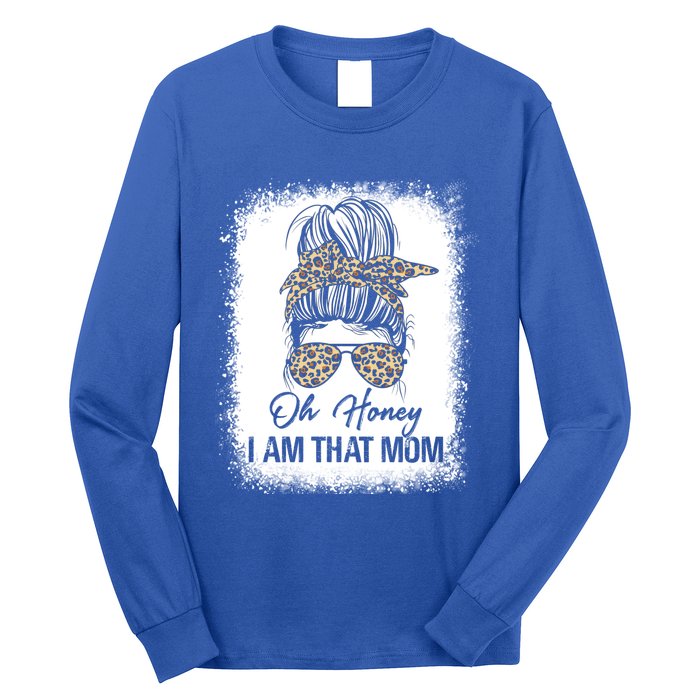 Bleached Leopard Messy Bun Oh Honey I Am That Mom Fumny Great Gift Long Sleeve Shirt