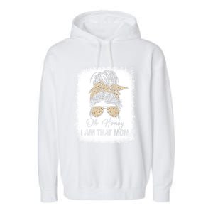 Bleached Leopard Messy Bun Oh Honey I Am That Mom Fumny Great Gift Garment-Dyed Fleece Hoodie