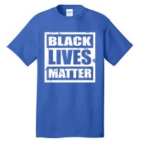 Black Lives Matter Gift And Gift Blm Gift Tall T-Shirt