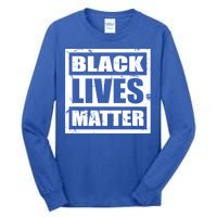 Black Lives Matter Gift And Gift Blm Gift Tall Long Sleeve T-Shirt