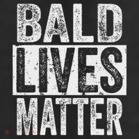 Bald Lives Matter  Funny Bald Is Beautifu Cool Comfort Performance Bucket Hat