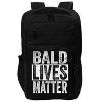 Bald Lives Matter  Funny Bald Is Beautifu Impact Tech Backpack