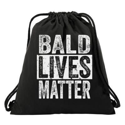 Bald Lives Matter  Funny Bald Is Beautifu Drawstring Bag