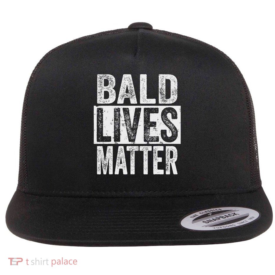 Bald Lives Matter  Funny Bald Is Beautifu Flatbill Hat