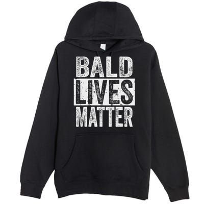 Bald Lives Matter  Funny Bald Is Beautifu Premium Pullover Hoodie