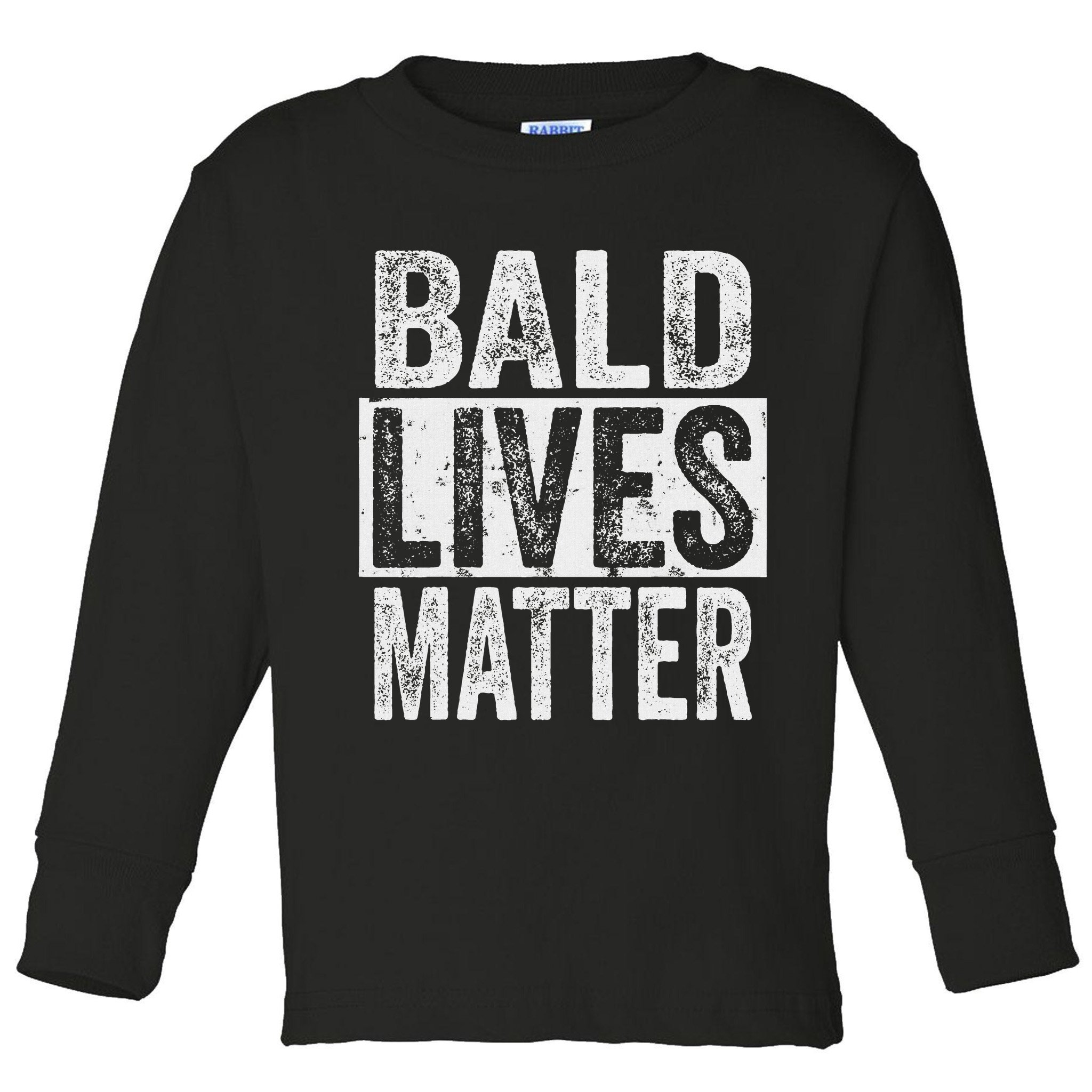 Bald Lives Matter  Funny Bald Is Beautifu Toddler Long Sleeve Shirt