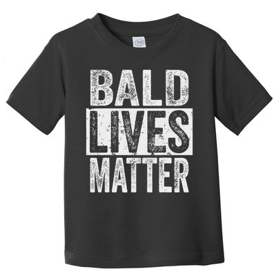 Bald Lives Matter  Funny Bald Is Beautifu Toddler T-Shirt
