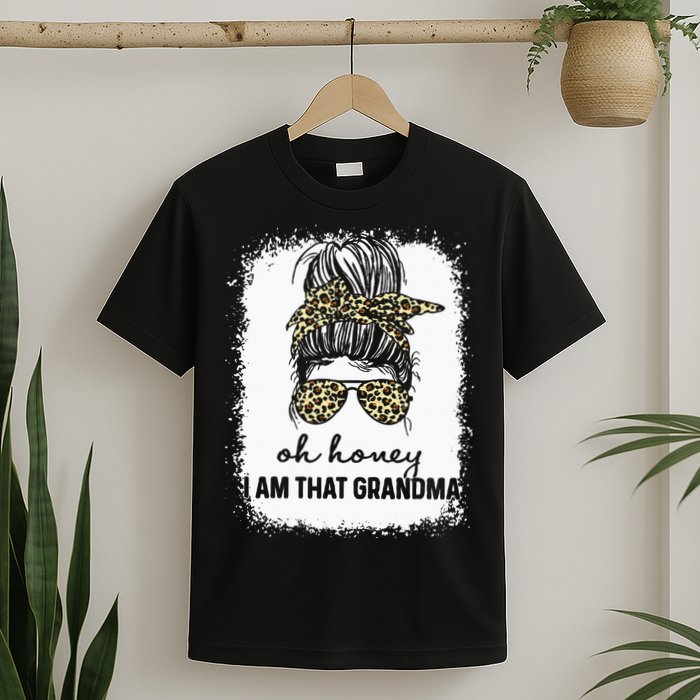 Bleached Leopard Messy Bun Oh Honey I Am That Grandma Funny T-Shirt