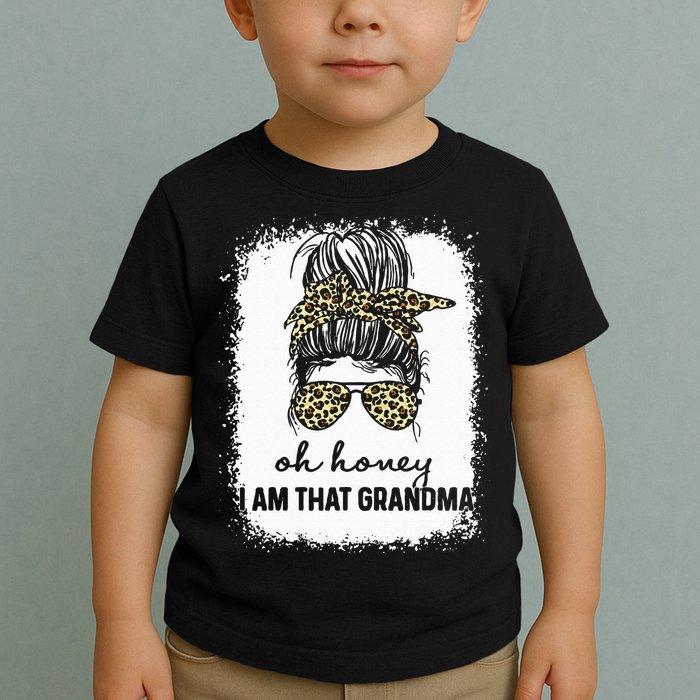 Bleached Leopard Messy Bun Oh Honey I Am That Grandma Funny Toddler T-Shirt
