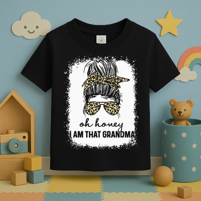 Bleached Leopard Messy Bun Oh Honey I Am That Grandma Funny Toddler T-Shirt