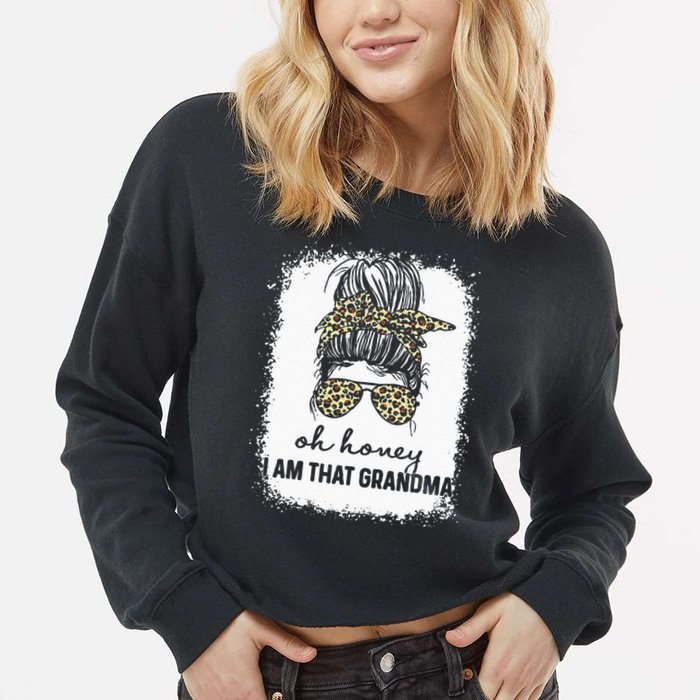 Bleached Leopard Messy Bun Oh Honey I Am That Grandma Funny Cropped Pullover Crew