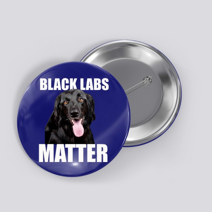 Black Labs Matter Labrador Retriever Mom Dad Dog Lover Funny Gift Button